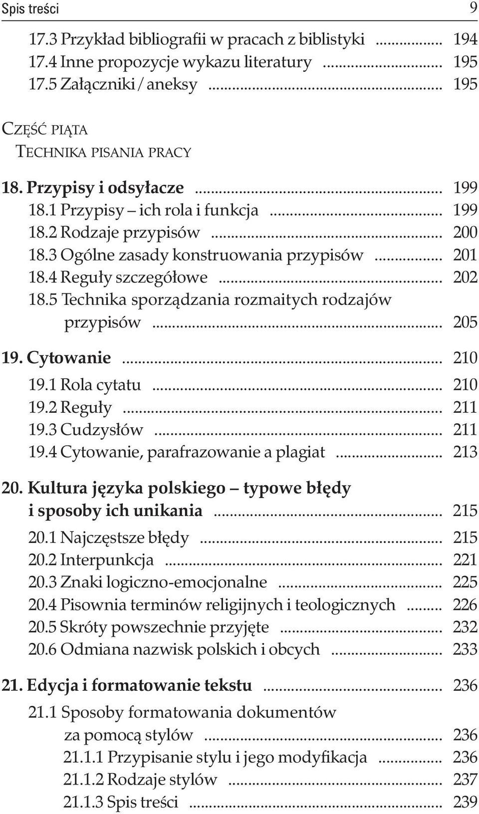 5 technika sporządzania rozmaitych rodzajów przypisów... 205 19. Cytowanie... 210 19.1 rola cytatu... 210 19.2 reguły... 211 19.3 Cudzysłów... 211 19.4 Cytowanie, parafrazowanie a plagiat... 213 20.