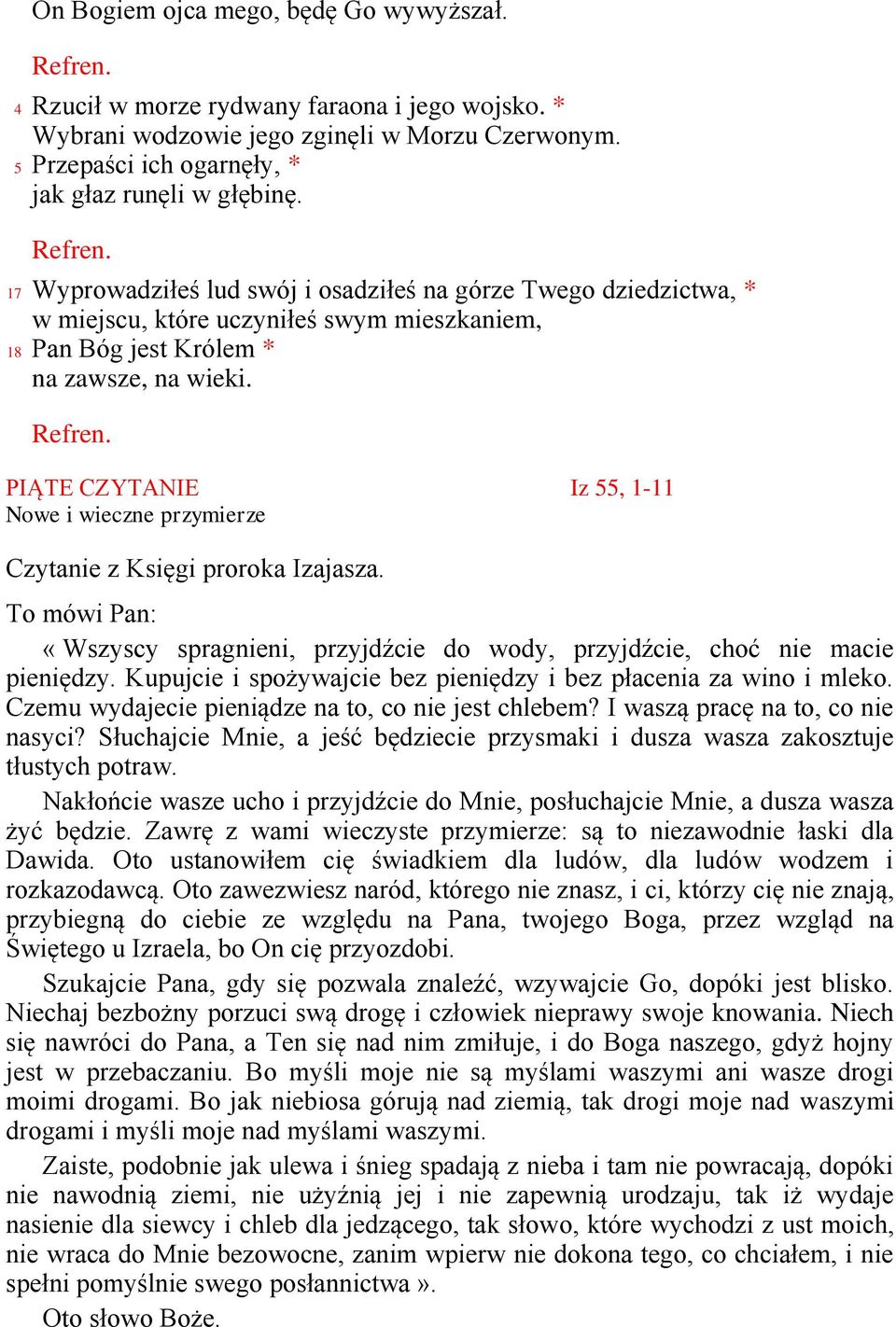 PIĄTE CZYTANIE Iz 55, 1-11 Nowe i wieczne przymierze Czytanie z Księgi proroka Izajasza. To mówi Pan: «Wszyscy spragnieni, przyjdźcie do wody, przyjdźcie, choć nie macie pieniędzy.