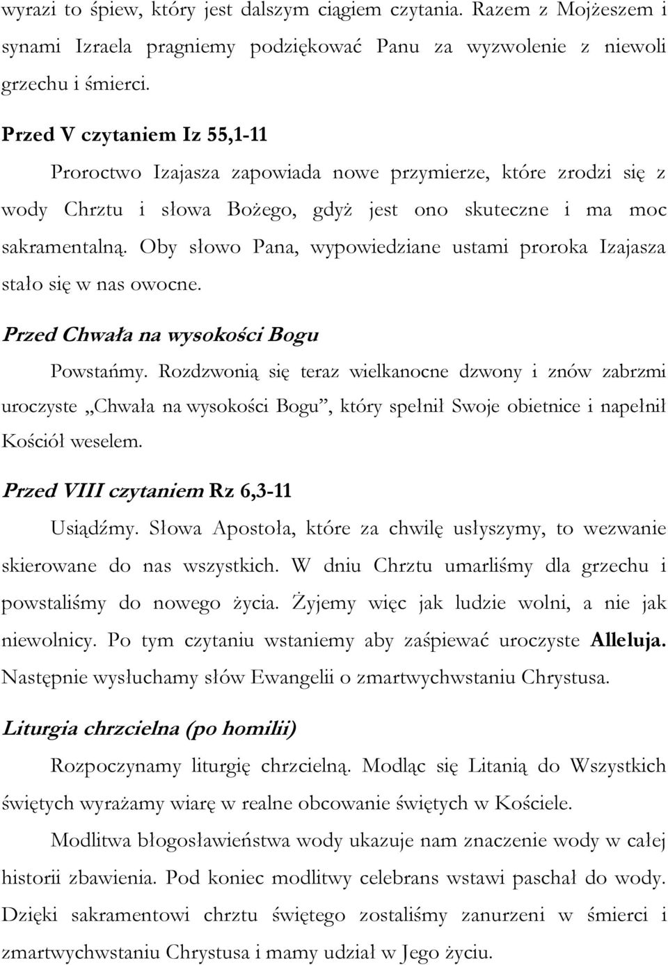 Oby słowo Pana, wypowiedziane ustami proroka Izajasza stało się w nas owocne. Przed Chwała na wysokości Bogu Powstańmy.