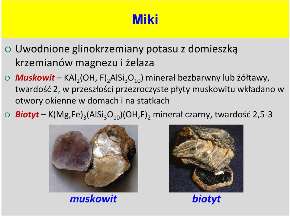 przeszłości przezroczyste płyty muskowitu wkładano w otwory okienne w domach i