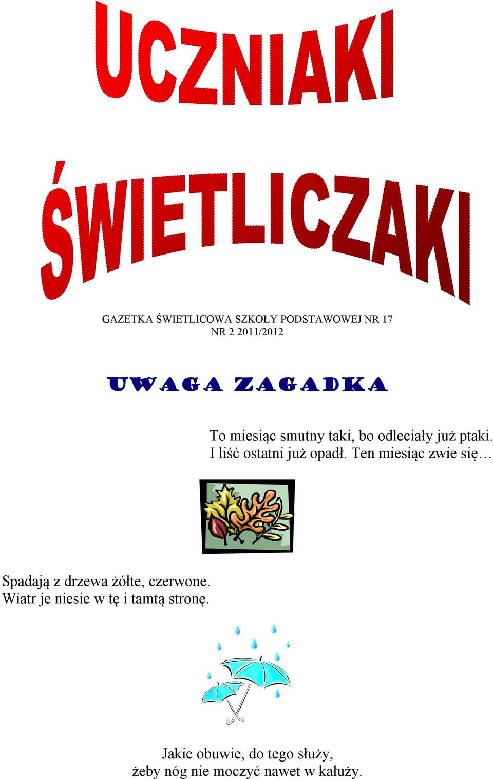 Ten miesiąc zwie się Spadają z drzewa żółte, czerwone.