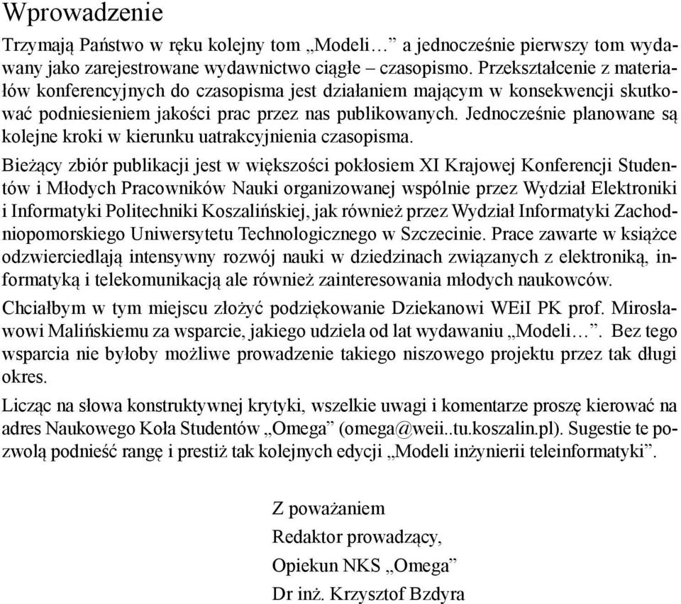 Jednocześnie planowane są kolejne kroki w kierunku uatrakcyjnienia czasopisma.