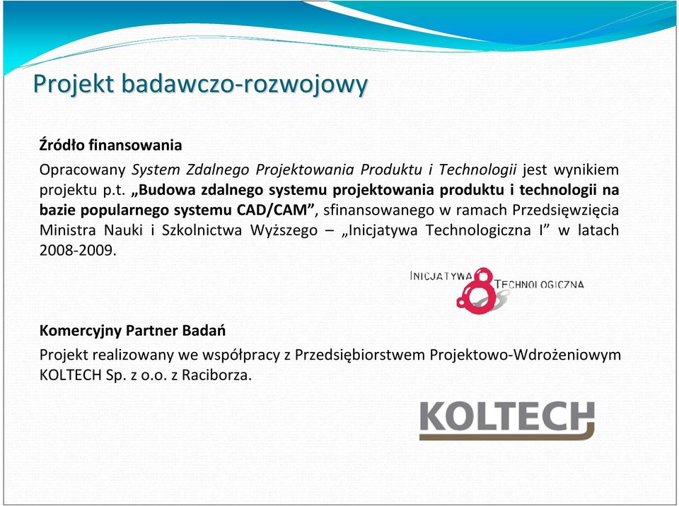 p.t. Budowa zdalnego systemu projektowania produktu i technologii na bazie popularnego systemu CAD/CAM, sfinansowanego w