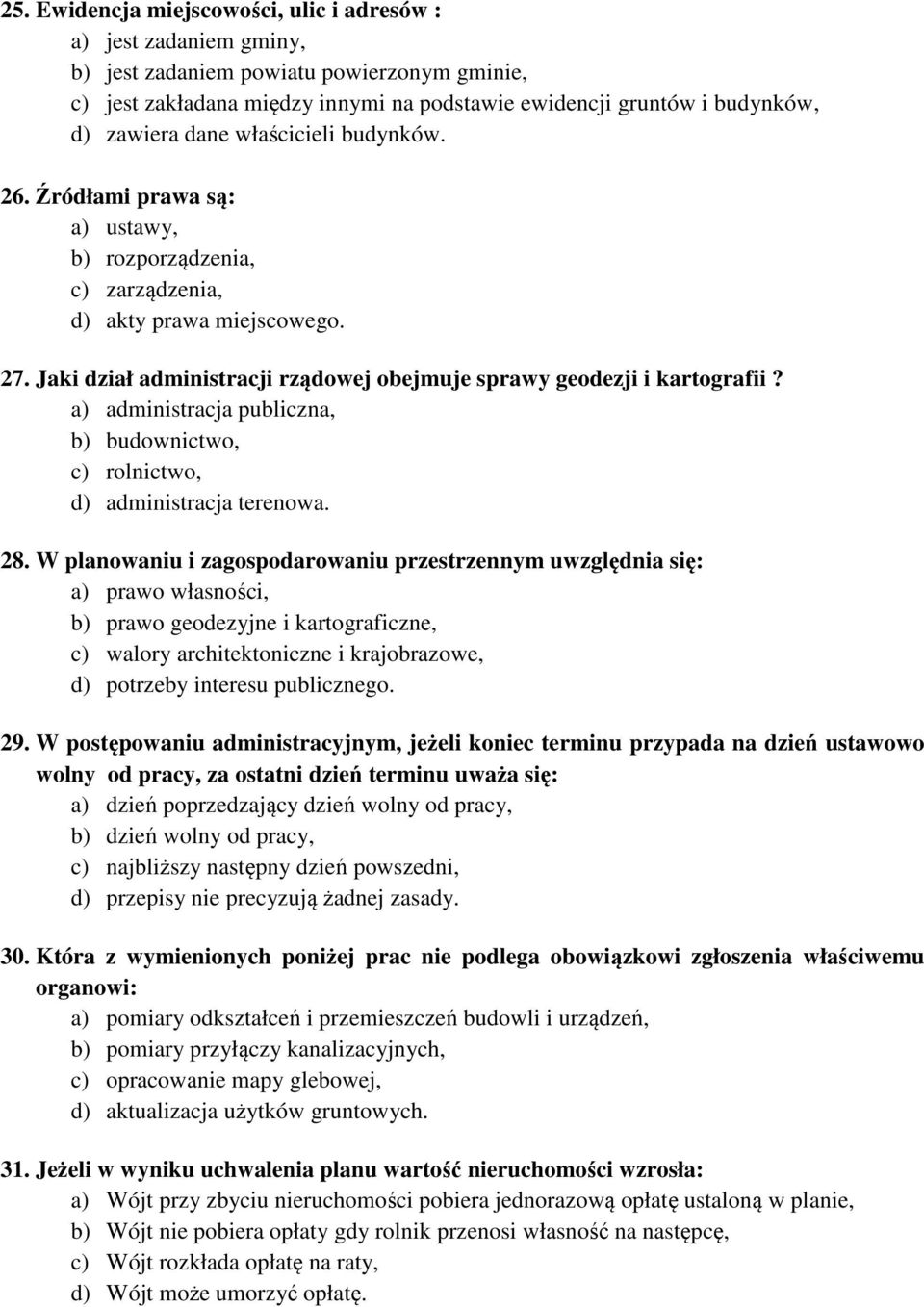 a) administracja publiczna, b) budownictwo, c) rolnictwo, d) administracja terenowa. 28.