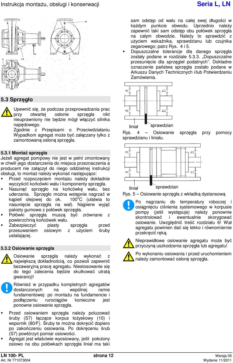 3. Dopuszczalne przesunicie dla sprzgieł podatnych. Dokładne oznaczenie pastwa sprzgła zostało podane w Arkuszu Danych Technicznych i/lub Potwierdzeniu Zamówienia. 5.