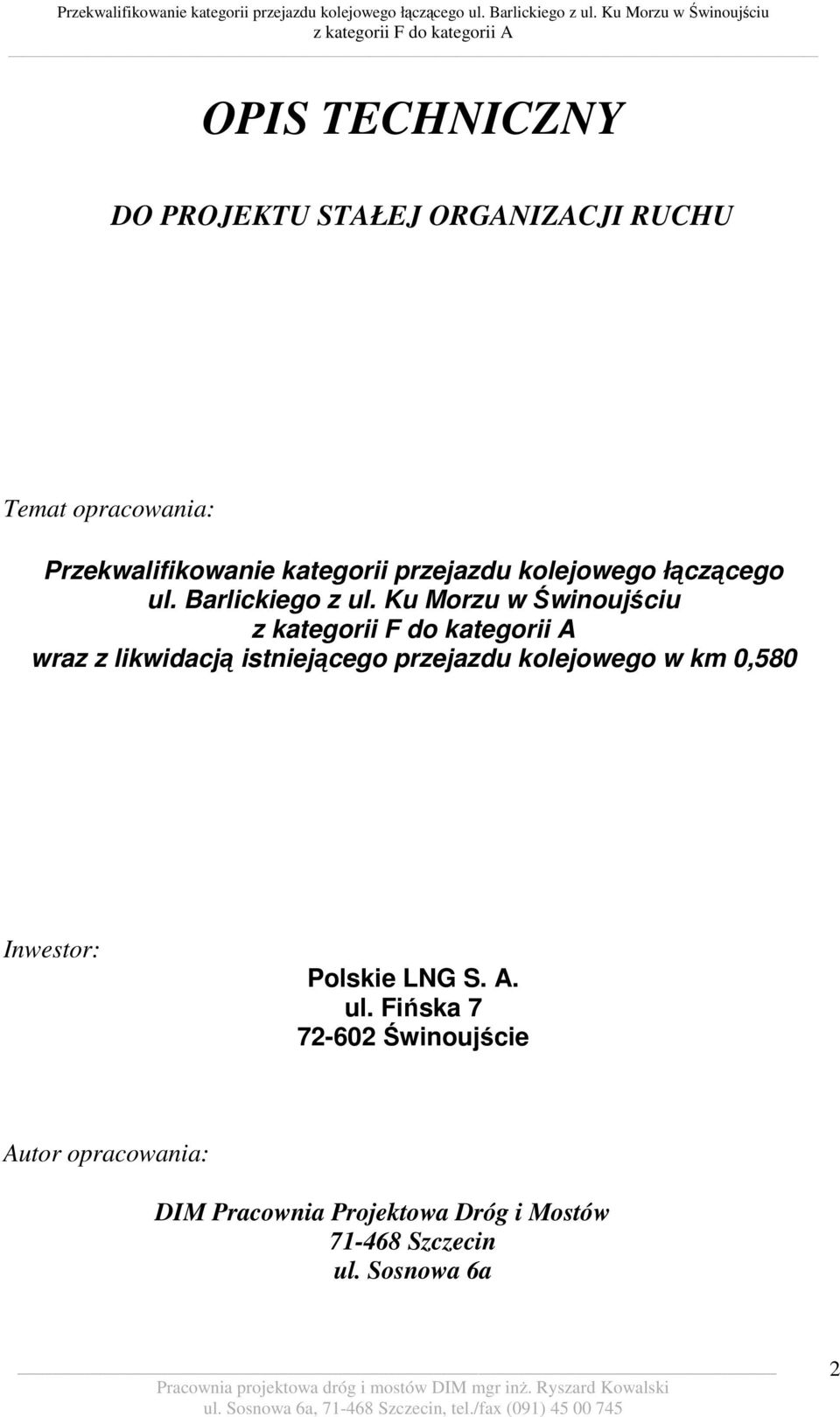 Ku Morzu w Świnoujściu wraz z likwidacją istniejącego przejazdu kolejowego w km 0,580 Inwestor: