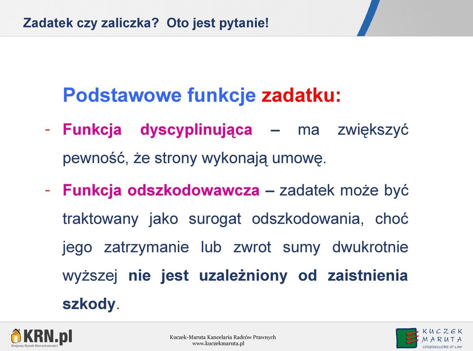 - Funkcja odszkodowawcza zadatek może być traktowany jako surogat