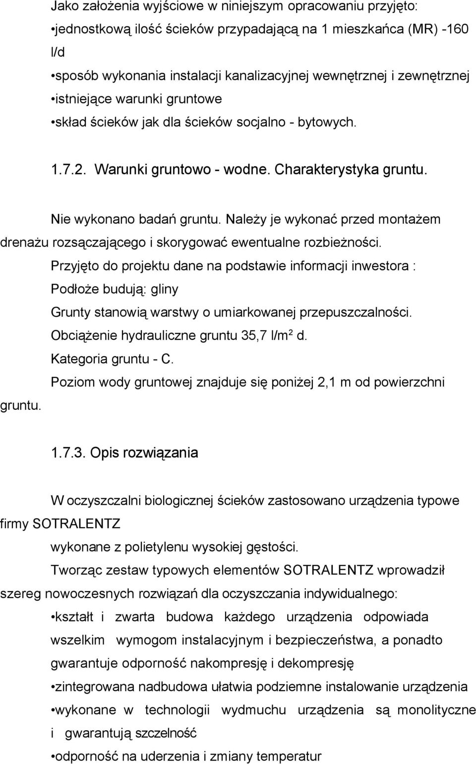 Należy je wykonać przed montażem drenażu rozsączającego i skorygować ewentualne rozbieżności.