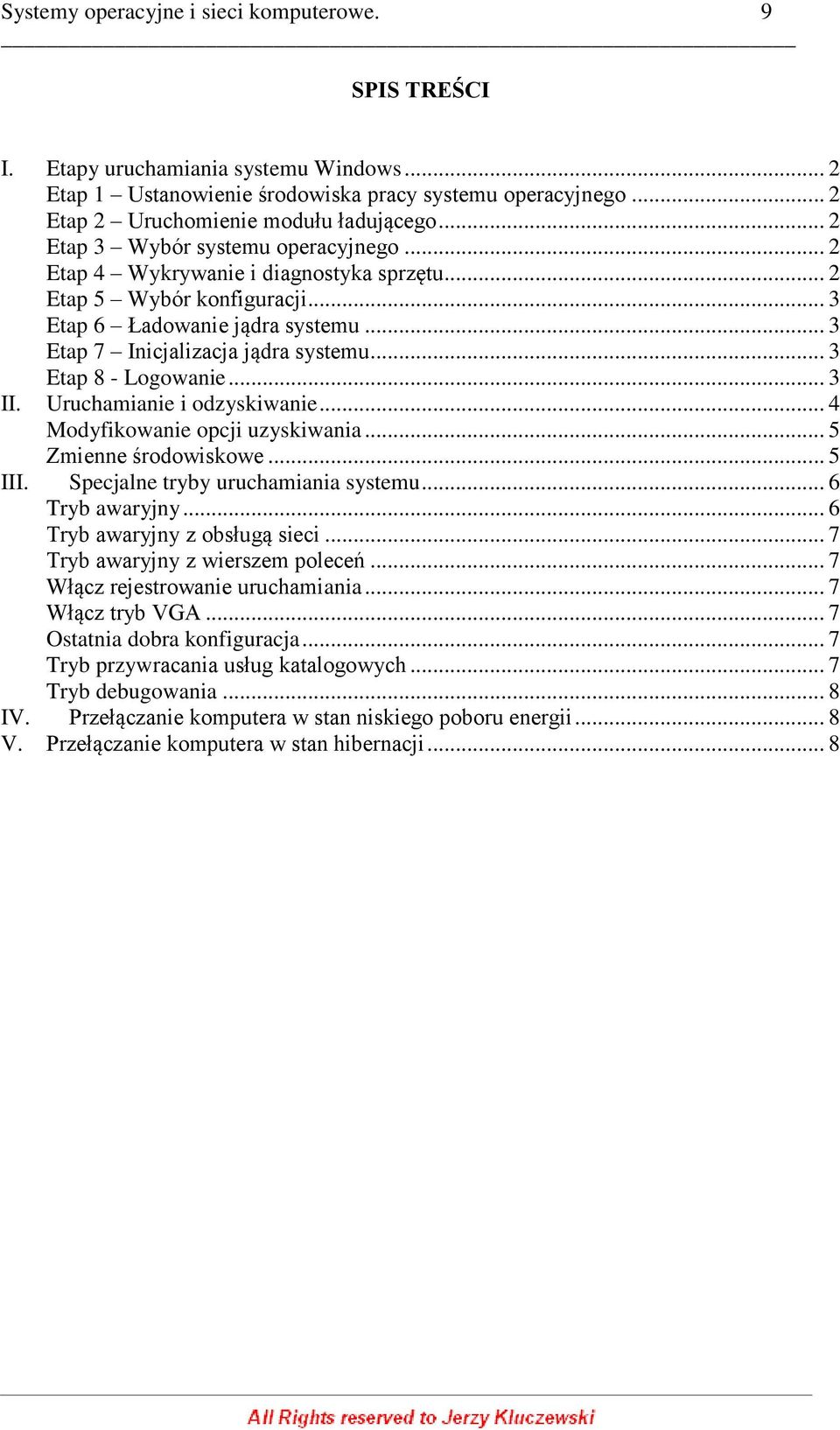 .. 3 Etap 8 - Logowanie... 3 II. Uruchamianie i odzyskiwanie... 4 Modyfikowanie opcji uzyskiwania... 5 Zmienne środowiskowe... 5 III. Specjalne tryby uruchamiania systemu... 6 Tryb awaryjny.