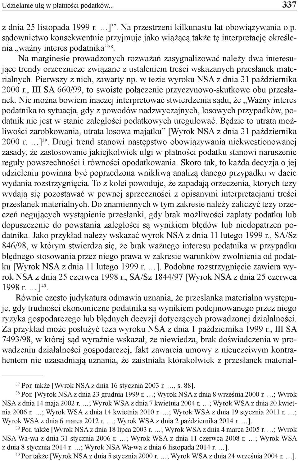 w tezie wyroku NSA z dnia 31 października 2000 r., III SA 660/99, to swoiste połączenie przyczynowo-skutkowe obu przesłanek.
