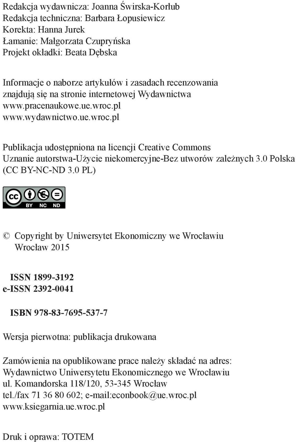pl www.wydawnictwo.ue.wroc.pl Publikacja udostępniona na licencji Creative Commons Uznanie autorstwa-użycie niekomercyjne-bez utworów zależnych 3.0 Polska (CC BY-NC-ND 3.