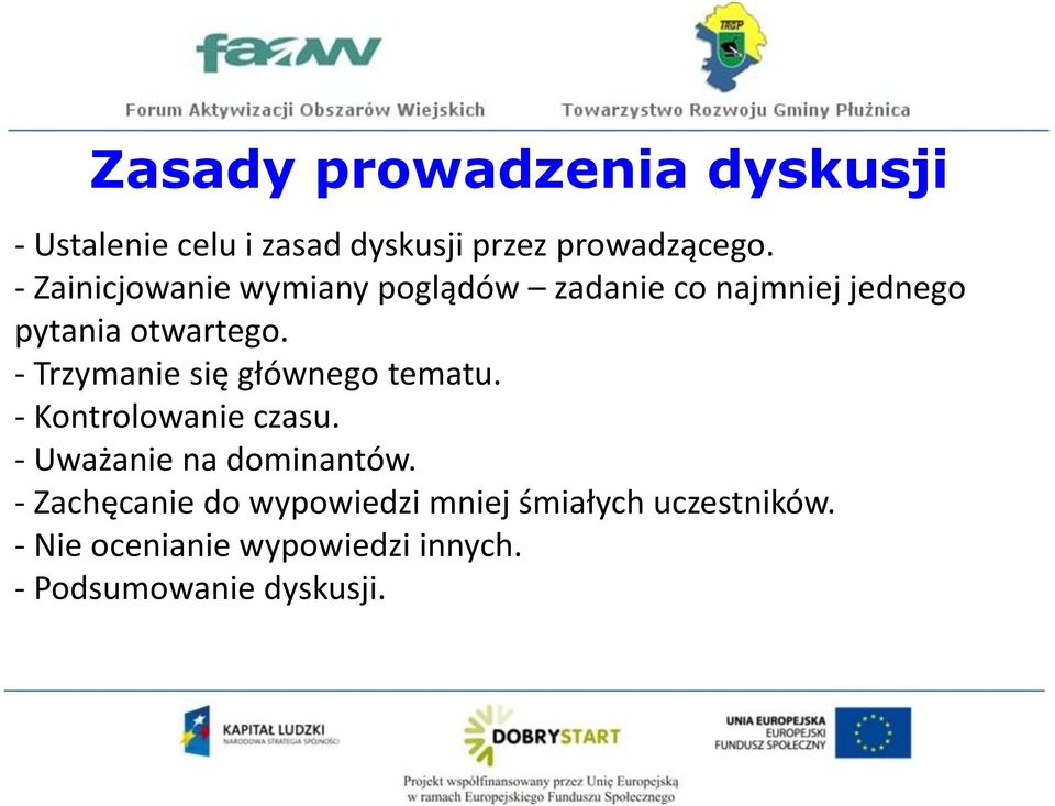 - Trzymanie się głównego tematu. - Kontrolowanie czasu. - Uważanie na dominantów.