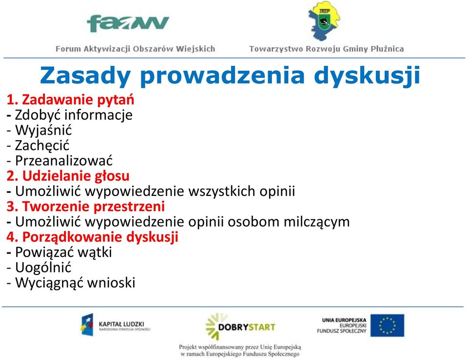 Udzielanie głosu - Umożliwid wypowiedzenie wszystkich opinii 3.