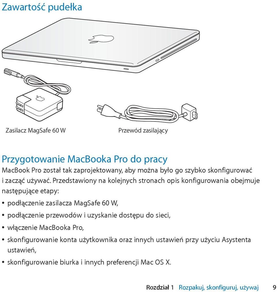 Przedstawiony na kolejnych stronach opis konfigurowania obejmuje następujące etapy: podłączenie zasilacza MagSafe 60 W, podłączenie przewodów