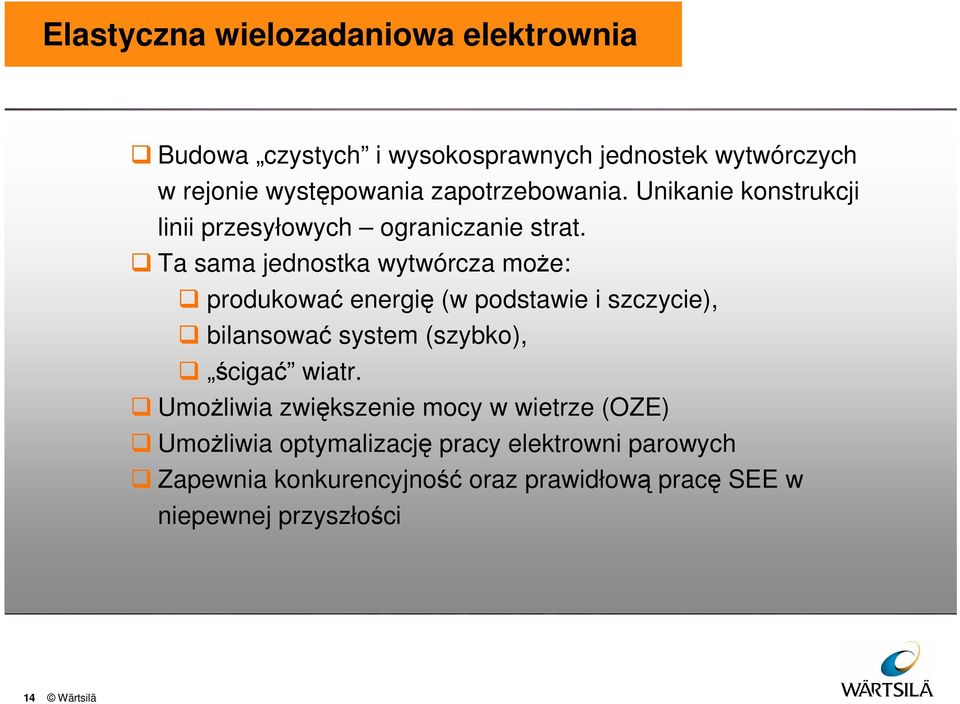 Ta sama jednostka wytwórcza może: produkować energię (w podstawie i szczycie), bilansować system (szybko), ścigać wiatr.