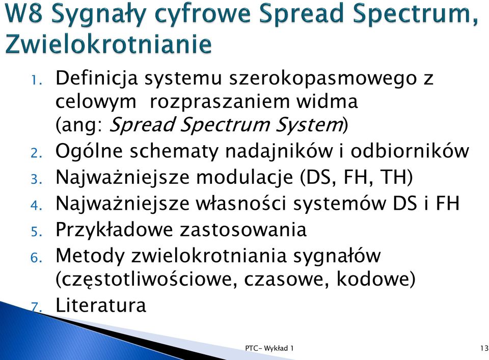 Najważniejsze modulacje (DS, FH, TH) 4. Najważniejsze własności systemów DS i FH 5.