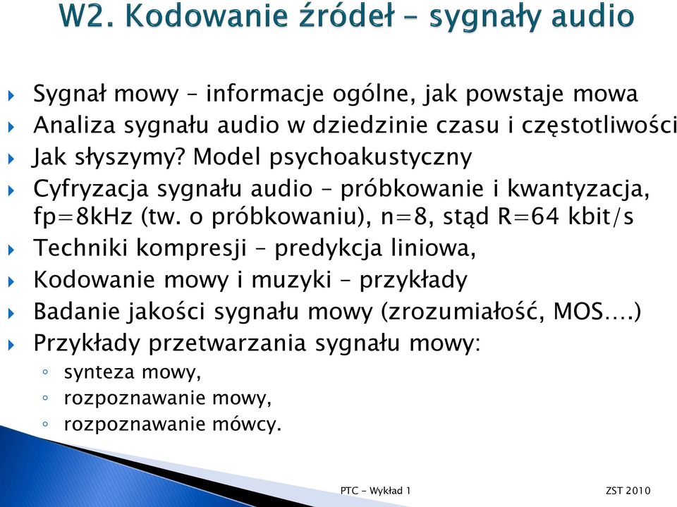 o próbkowaniu), n=8, stąd R=64 kbit/s Techniki kompresji predykcja liniowa, Kodowanie mowy i muzyki przykłady