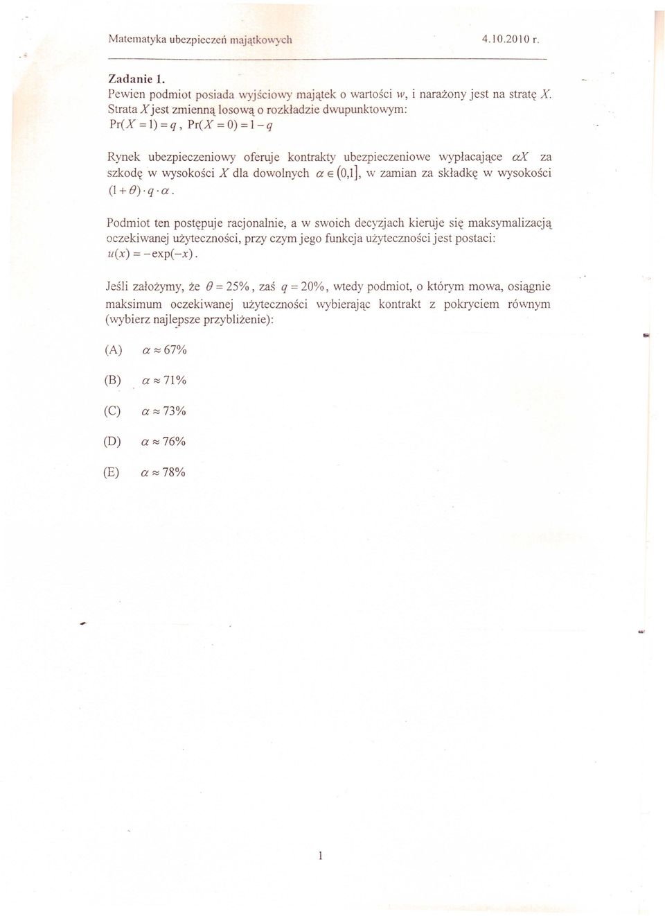 E (0,1], w zamian za składkę w wysokości (l + B) q. a.