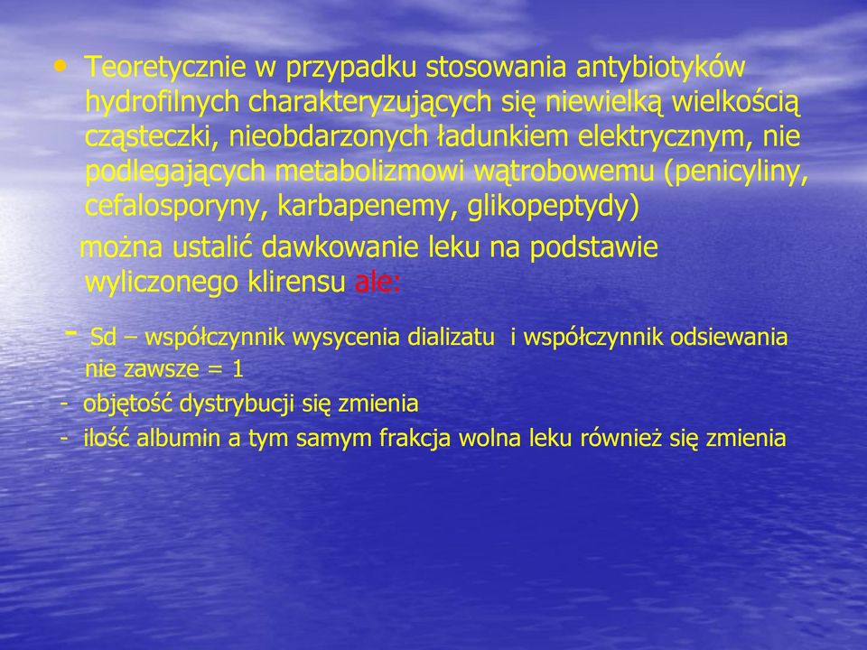glikopeptydy) można ustalić dawkowanie leku na podstawie wyliczonego klirensu ale: - Sd współczynnik wysycenia dializatu i