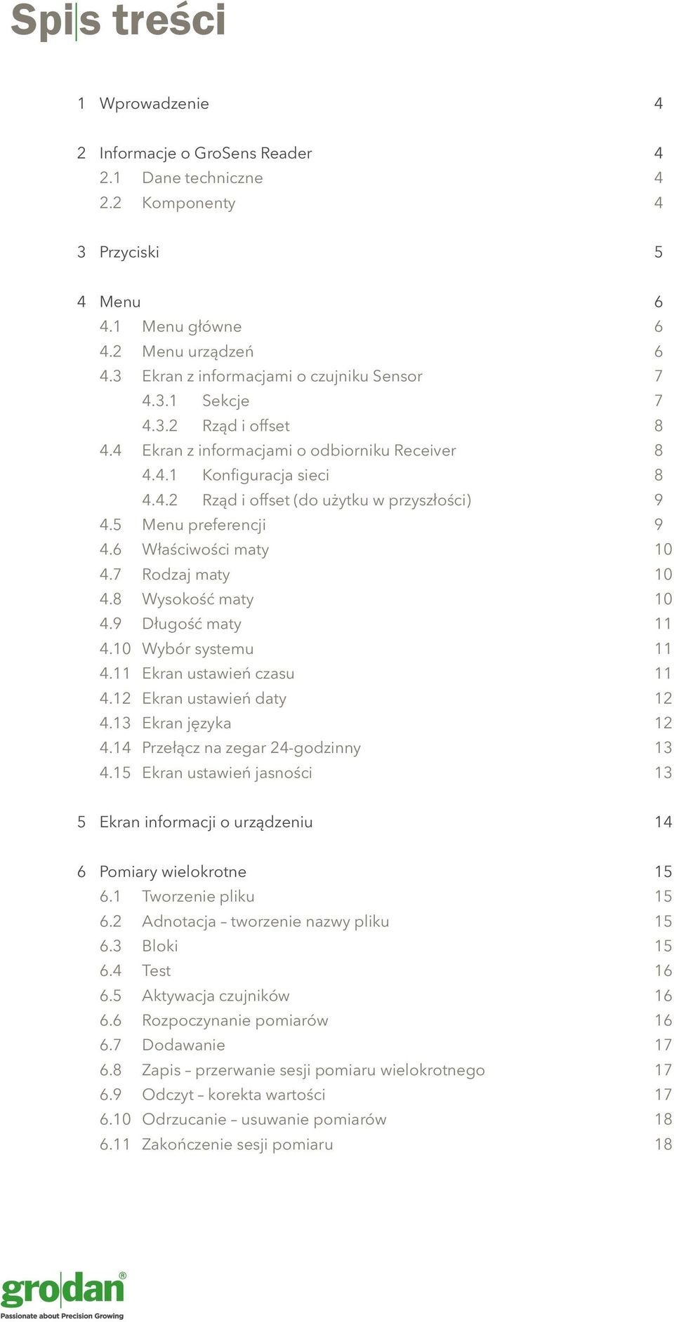 5 Menu preferencji 9 4.6 Właściwości maty 10 4.7 Rodzaj maty 10 4.8 Wysokość maty 10 4.9 Długość maty 11 4.10 Wybór systemu 11 4.11 Ekran ustawień czasu 11 4.12 Ekran ustawień daty 12 4.
