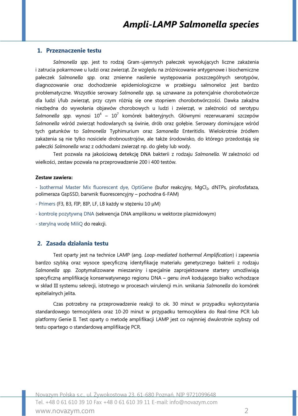 oraz zmienne nasilenie występowania poszczególnych serotypów, diagnozowanie oraz dochodzenie epidemiologiczne w przebiegu salmoneloz jest bardzo problematyczne. Wszystkie serowary Salmonella spp.