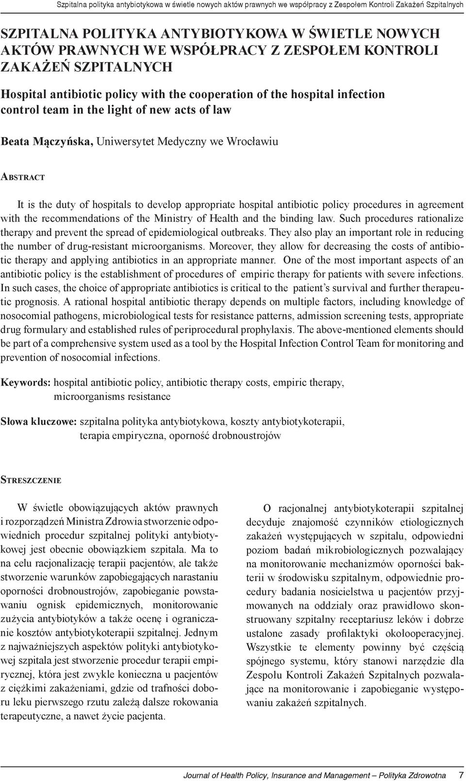 Wrocławiu Abstract It is the duty of hospitals to develop appropriate hospital antibiotic policy procedures in agreement with the recommendations of the Ministry of Health and the binding law.