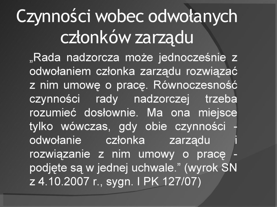 Równoczesność czynności rady nadzorczej trzeba rozumieć dosłownie.