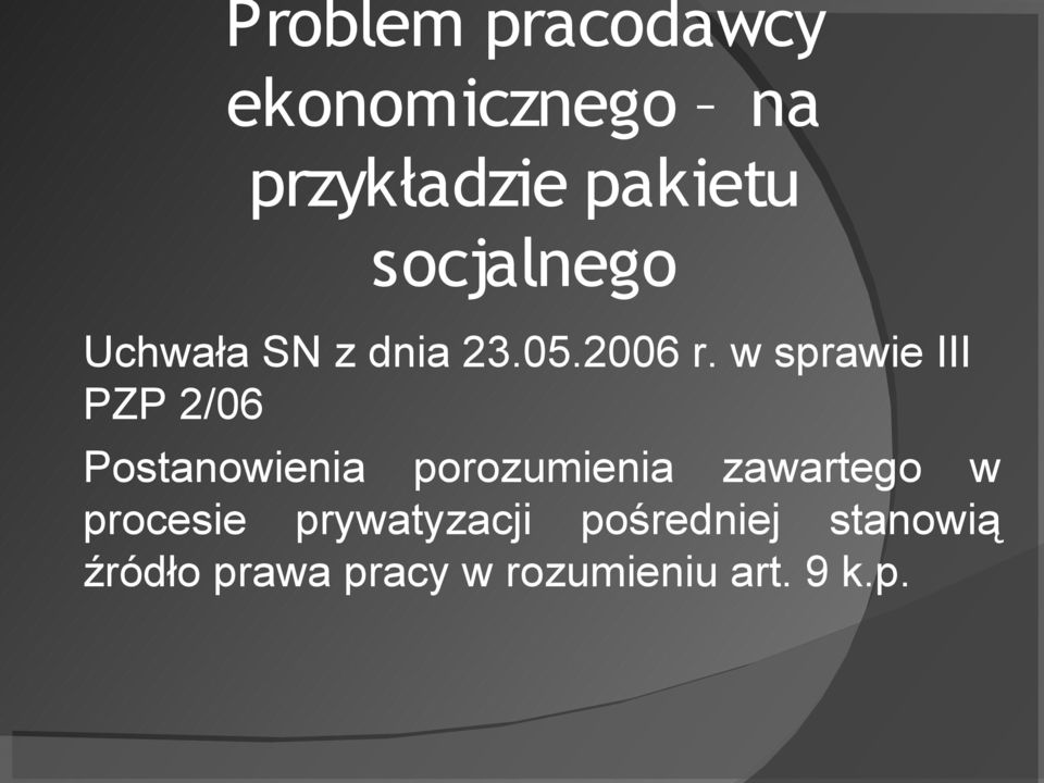 w sprawie III PZP 2/06 Postanowienia porozumienia zawartego w