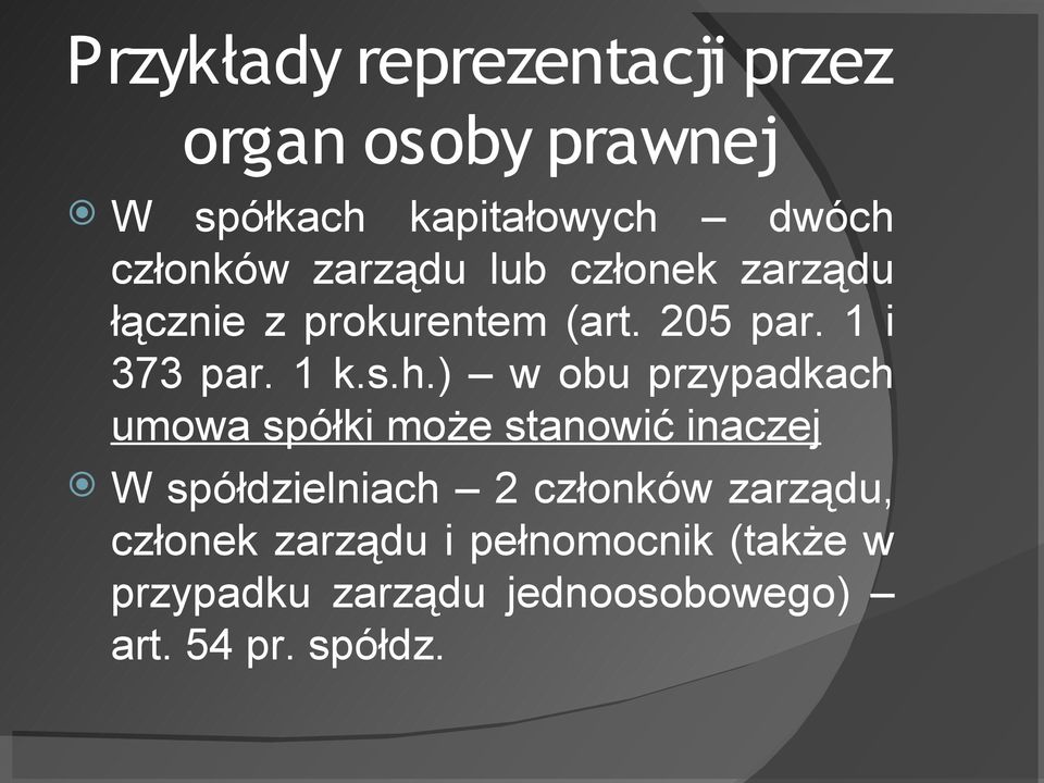 ) w obu przypadkach umowa spółki może stanowić inaczej W spółdzielniach 2 członków