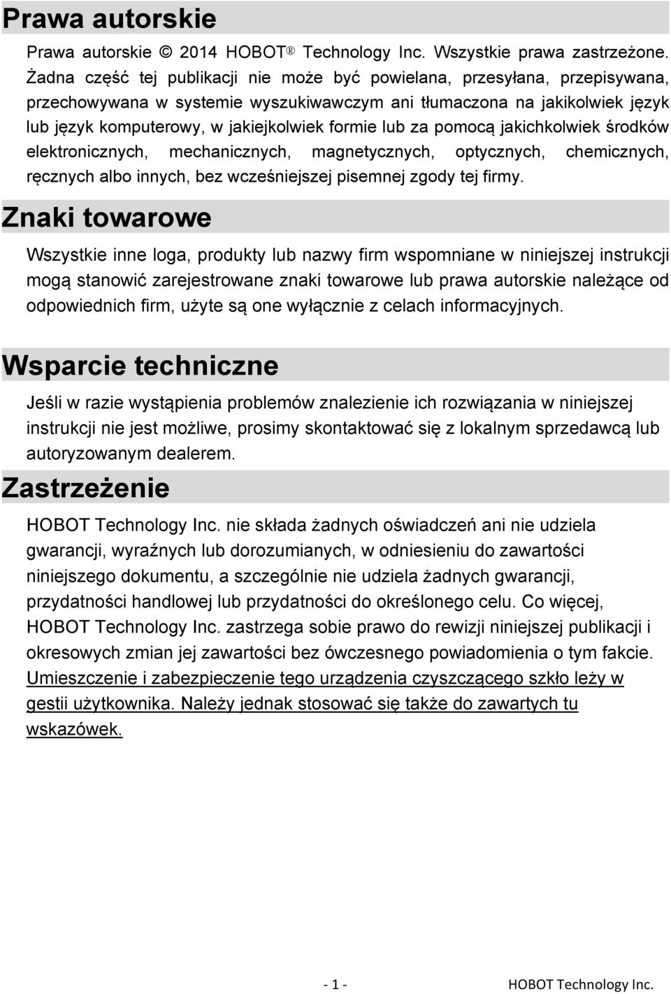 lub za pomocą jakichkolwiek środków elektronicznych, mechanicznych, magnetycznych, optycznych, chemicznych, ręcznych albo innych, bez wcześniejszej pisemnej zgody tej firmy.