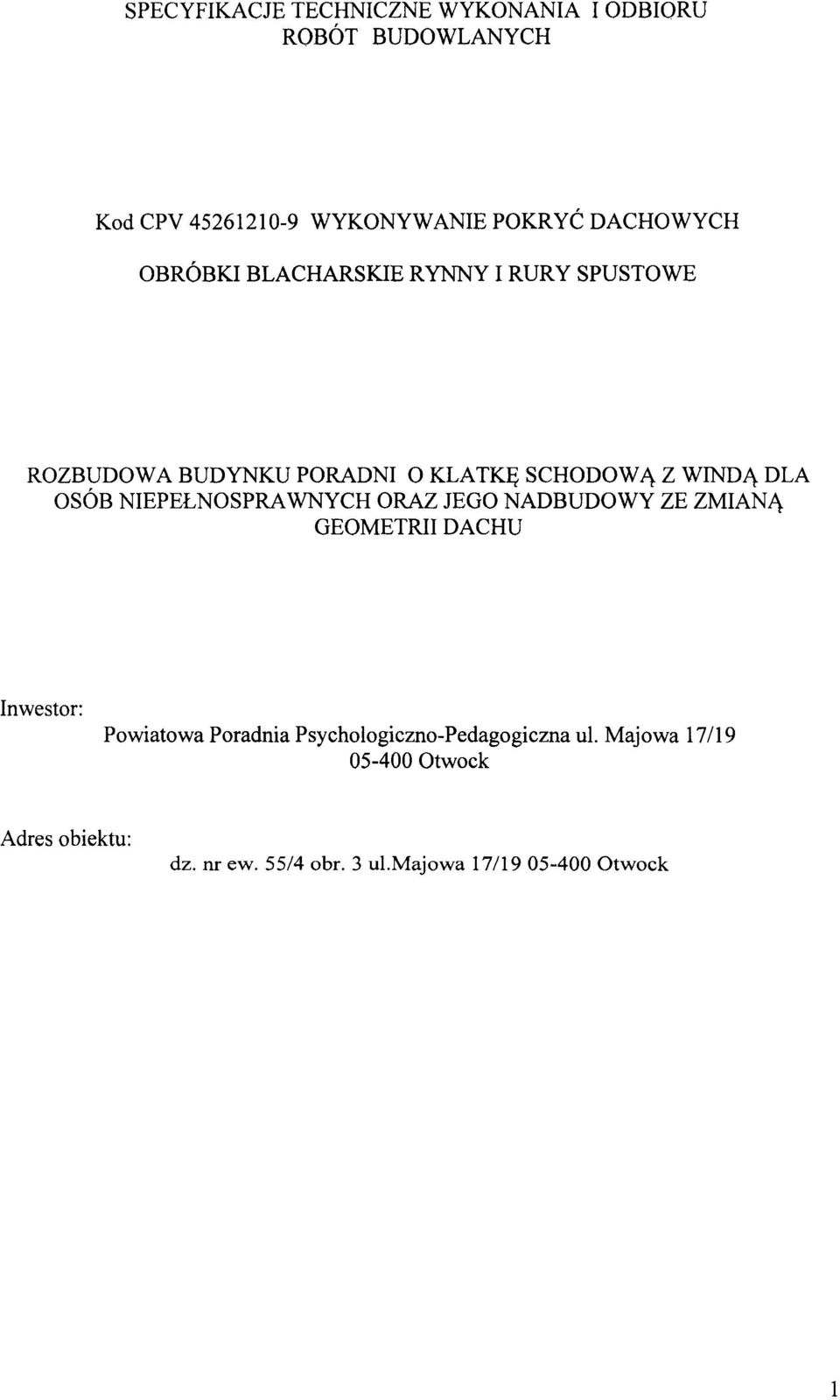 OSÓB NIEPEŁNOSPRAWNYCH ORAZ JEGO NADBUDOWY ZE ZMIANĄ GEOMETRII DACHU Inwestor: Powiatowa Poradnia