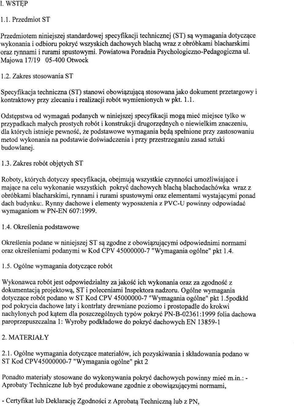 rynnami i rurami spustowymi. Powiatowa Poradnia Psychologiczno-Pedagogiczna ul. Majowa 17/19 05-400 Otwock 1.2.