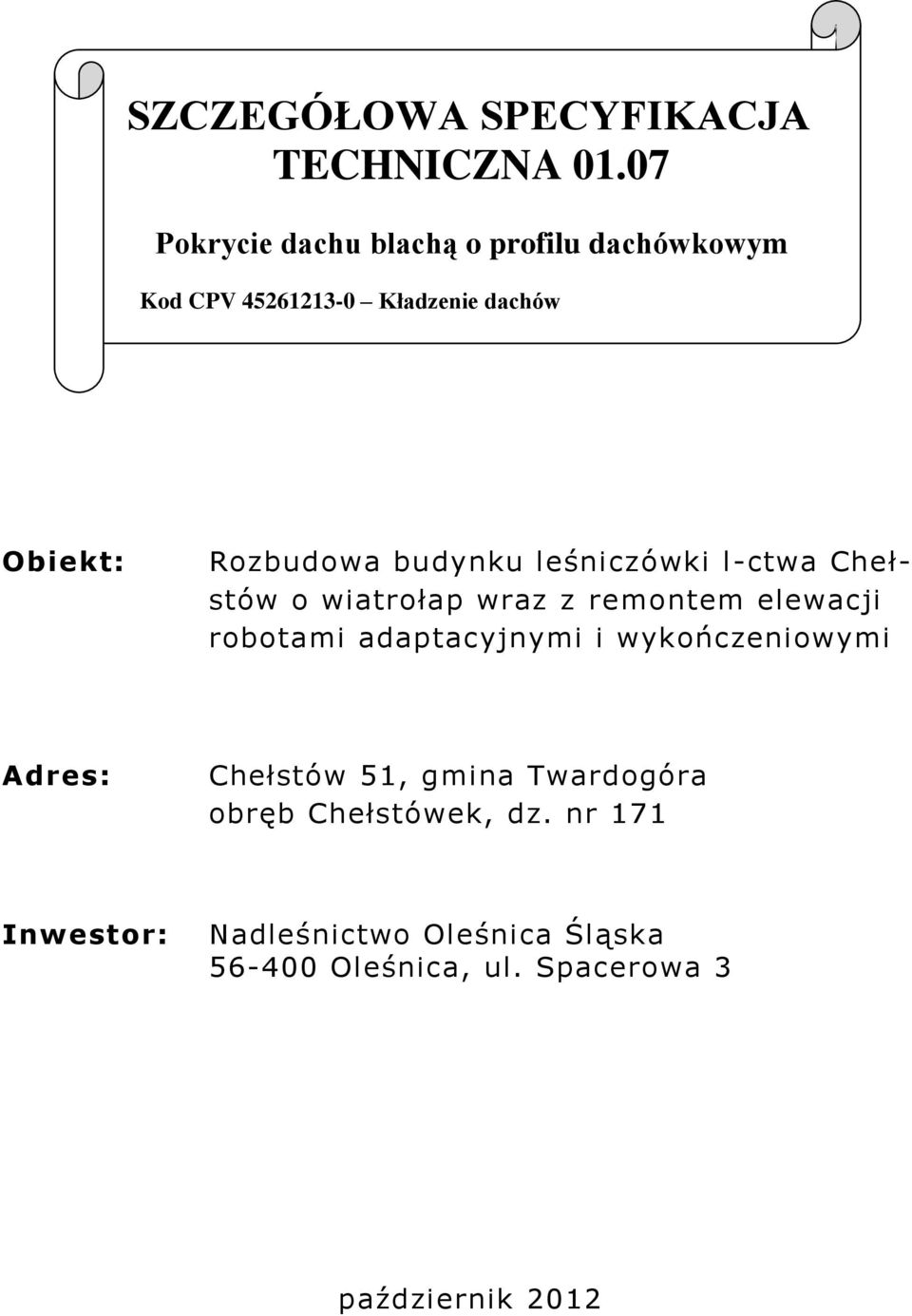 budynku leśniczówki l-ctwa Chełstów o wiatrołap wraz z remontem elewacji robotami adaptacyjnymi i