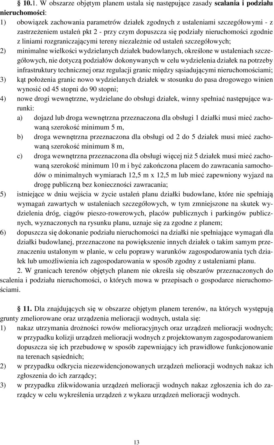 budowlanych, określone w ustaleniach szczegółowych, nie dotyczą podziałów dokonywanych w celu wydzielenia działek na potrzeby infrastruktury technicznej oraz regulacji granic między sąsiadującymi