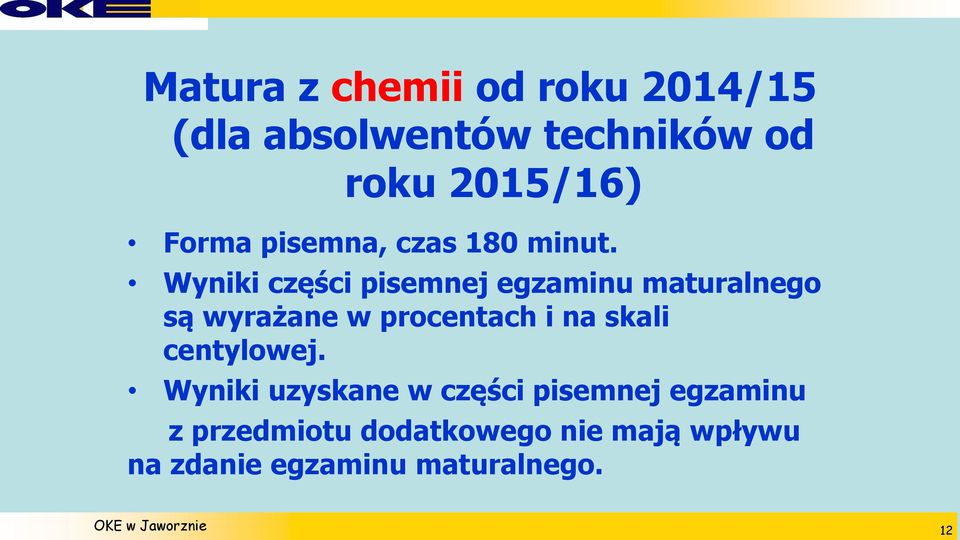 Wyniki części pisemnej egzaminu maturalnego są wyrażane w procentach i na skali