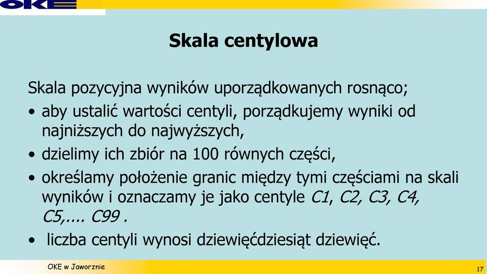 równych części, określamy położenie granic między tymi częściami na skali wyników i