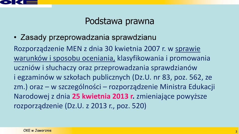 sprawdzianów i egzaminów w szkołach publicznych (Dz.U. nr 83, poz. 562, ze zm.