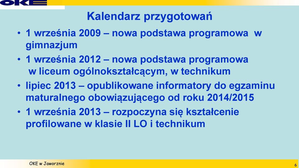 lipiec 2013 opublikowane informatory do egzaminu maturalnego obowiązującego od roku