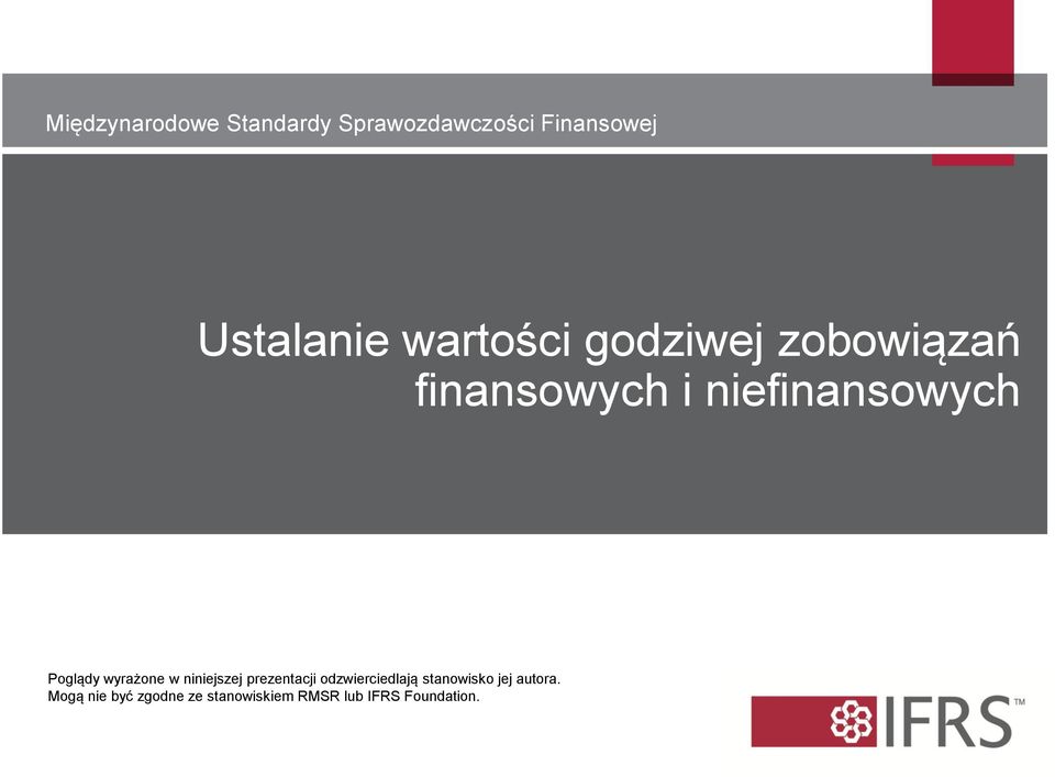 wyrażone w niniejszej prezentacji odzwierciedlają stanowisko jej