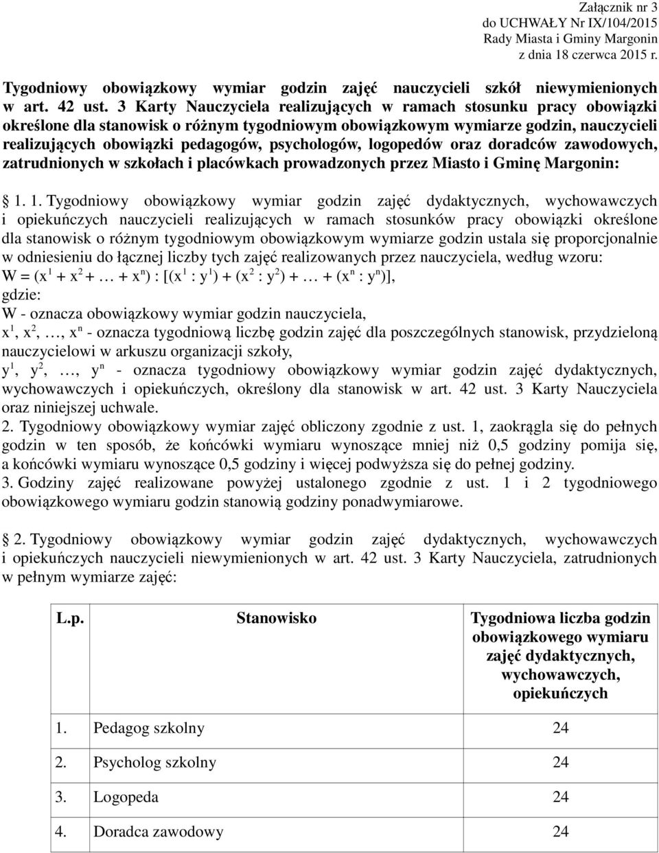 psychologów, logopedów oraz doradców zawodowych, zatrudnionych w szkołach i placówkach prowadzonych przez Miasto i Gminę Margonin:.1.