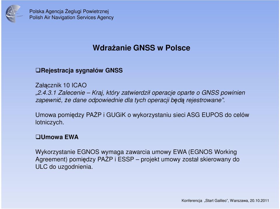 operacji będą rejestrowane. Umowa pomiędzy PAśP i GUGiK o wykorzystaniu sieci ASG EUPOS do celów lotniczych.