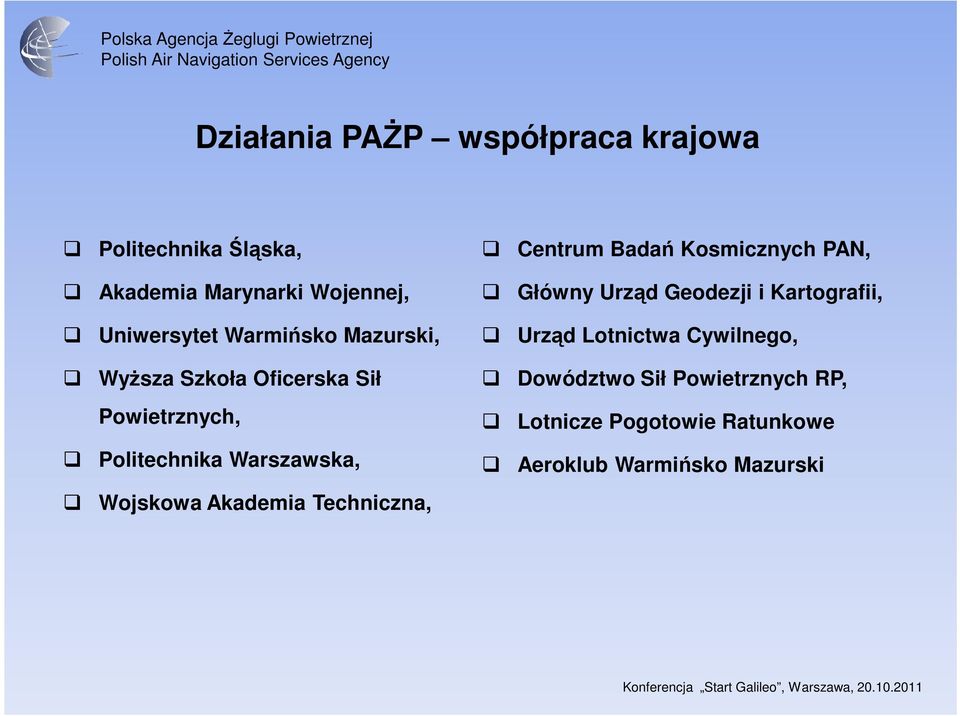 Akademia Techniczna, Centrum Badań Kosmicznych PAN, Główny Urząd Geodezji i Kartografii, Urząd