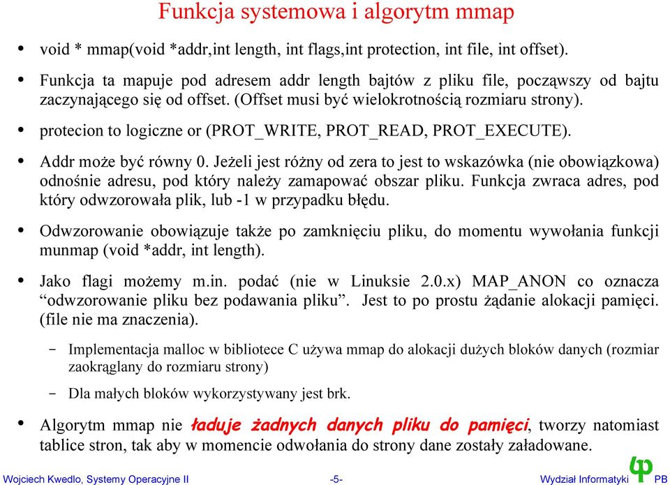protecion to logiczne or (PROT_WRITE, PROT_READ, PROT_EXECUTE). Addr może być równy 0.