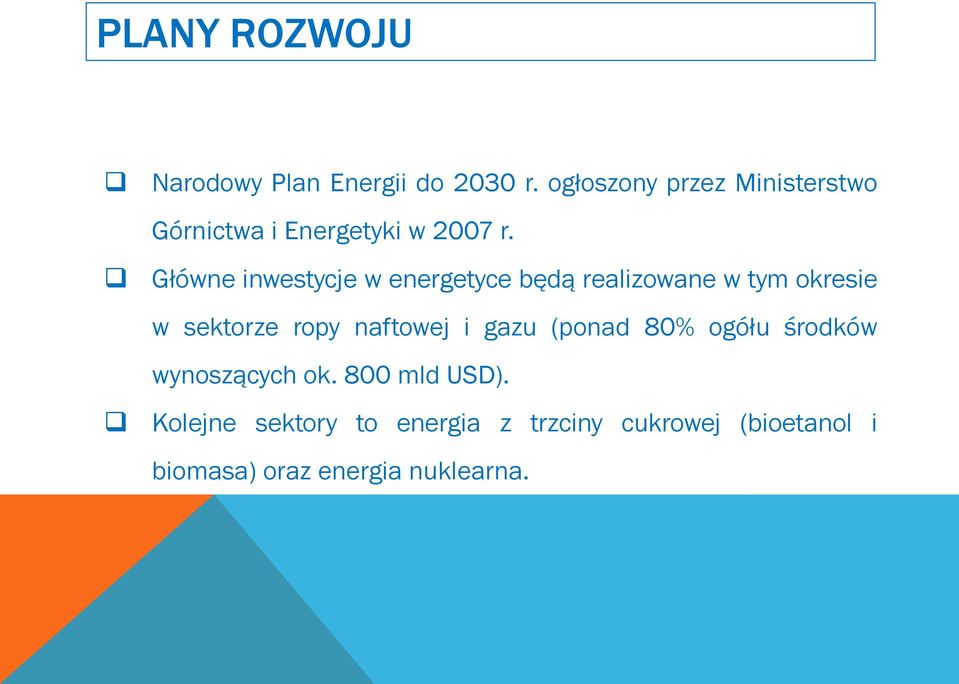 Główne inwestycje w energetyce będą realizowane w tym okresie w sektorze ropy naftowej