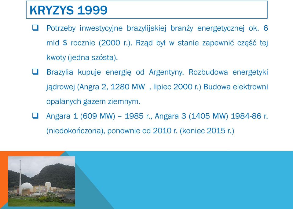 Rozbudowa energetyki jądrowej (Angra 2, 1280 MW, lipiec 2000 r.