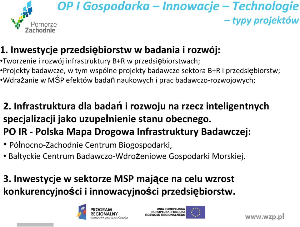 i przedsiębiorstw; WdraŜanie w MŚP efektów badańnaukowych i prac badawczo-rozwojowych; 2.