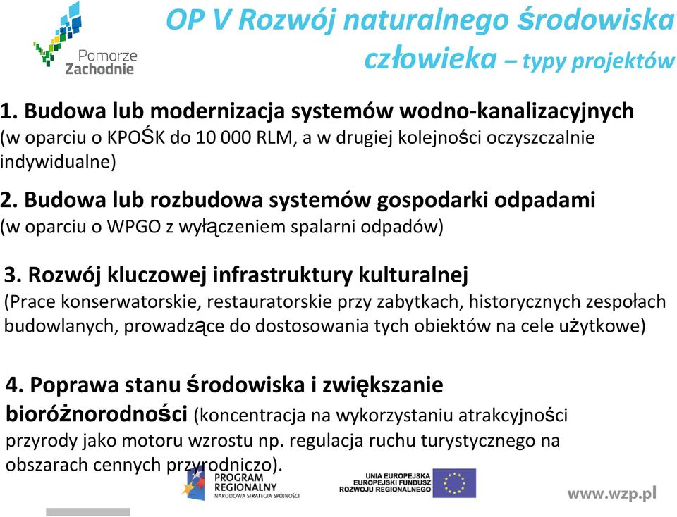 Budowa lub rozbudowa systemów gospodarki odpadami (w oparciu o WPGO z wyłączeniem spalarni odpadów) 3.