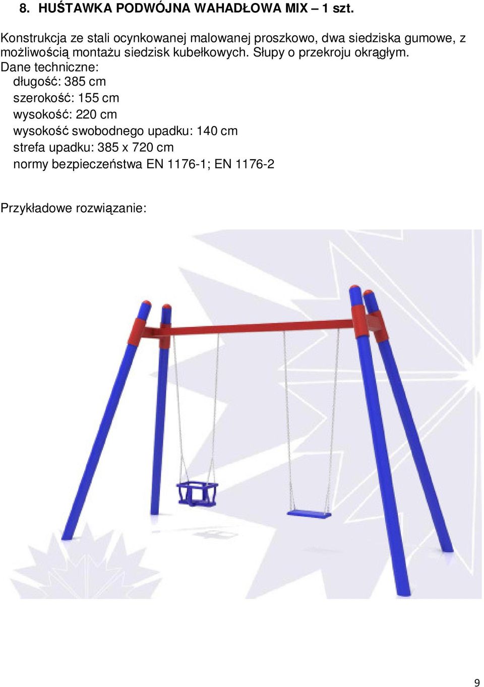montaŝu siedzisk kubełkowych. Słupy o przekroju okrągłym.