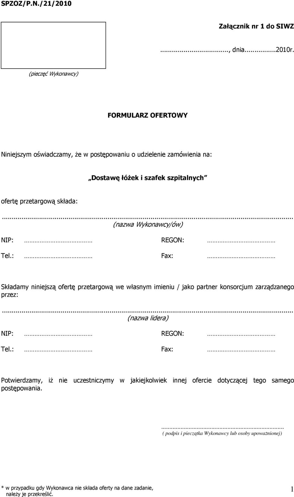 szafek szpitalnych ofertę przetargową składa:... (nazwa Wykonawcy/ów) NIP: REGON: Tel.