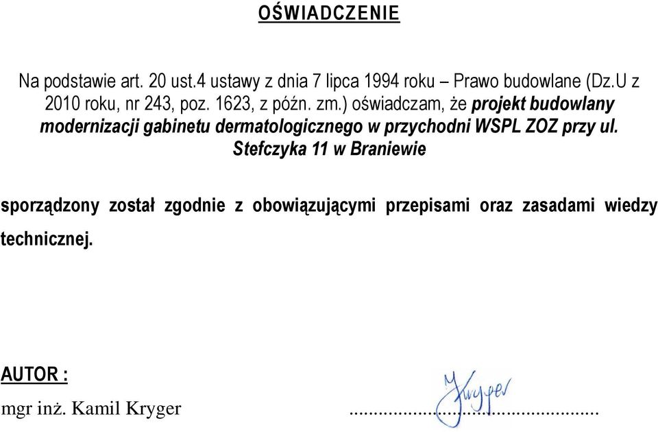 ) oświadczam, że projekt budowlany modernizacji gabinetu dermatologicznego w przychodni WSPL ZOZ